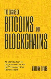 The Basics of Bitcoins and Blockchains by Antony Lewis — book cover